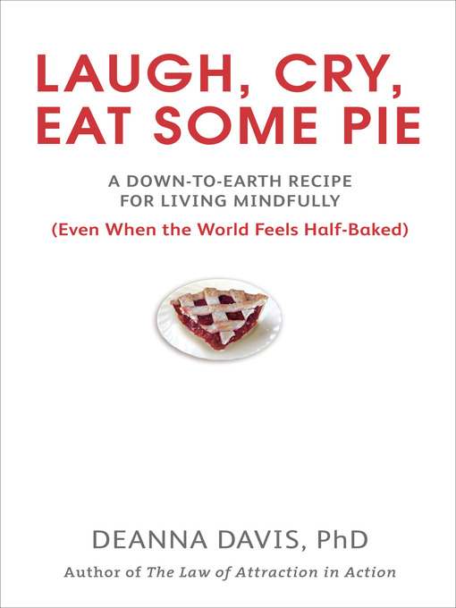 Title details for Laugh, Cry, Eat Some Pie by Deanna Davis Ph.D. - Available